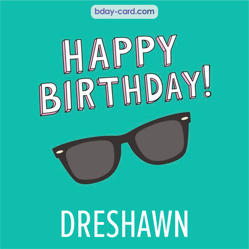 Happy Birthday pic for Dreshawn with glasses