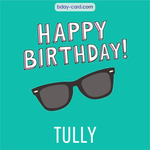 Happy Birthday pic for Tully with glasses
