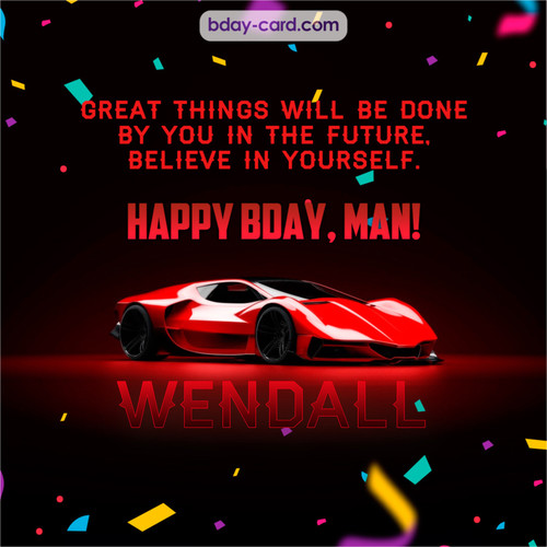 Happiest birthday Man Wendall