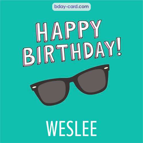 Happy Birthday pic for Weslee with glasses