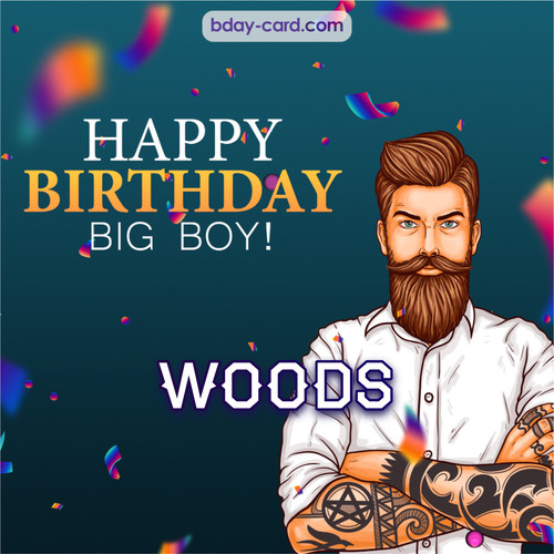 BDay big boy Woods - Happy Birthday