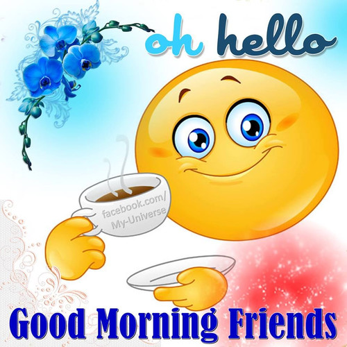 Smiley drinks coffee and wishes a friend good morning