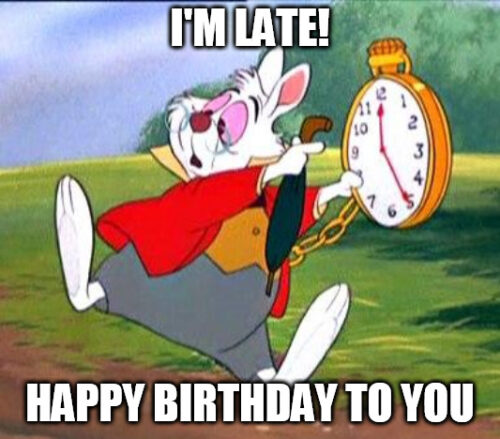 I-m-late-Happy-Birthday-to-you-White-Rabbit-meme-500x439
