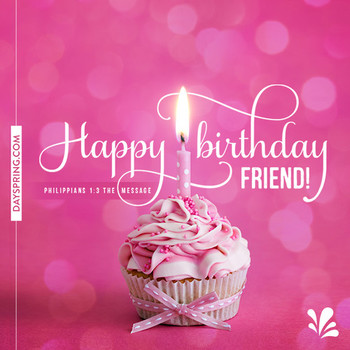 Happy birthday friend ecards dayspring