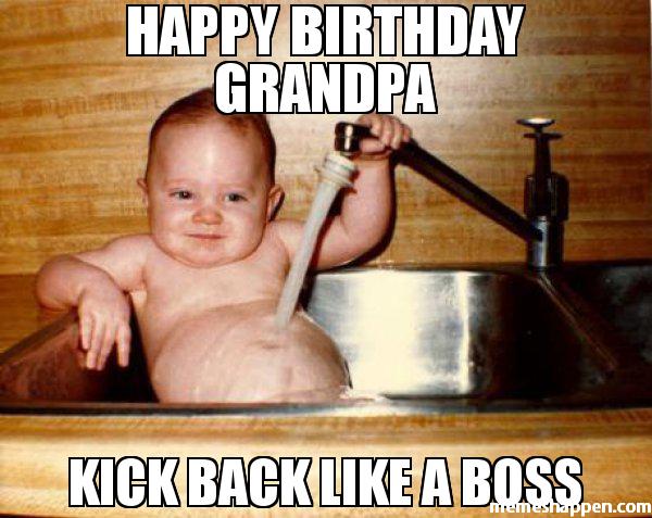 Happy birthday grandpa kick back like a boss meme