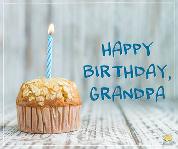 The sweetest birthday wishes for your grandfather