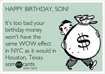 Happy birthday son its too bad your birthday money wont h...