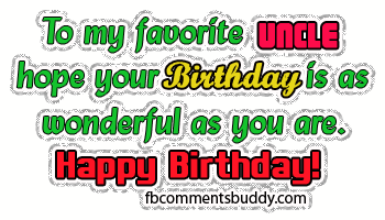 To my favorite uncle hope your birthday is as wonderful a...