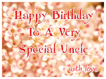Happy birthday to a very special uncle with love