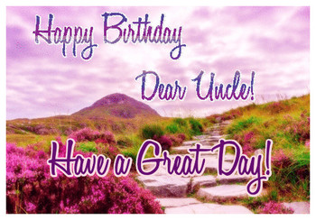 Happy birthday dear uncle have a great day