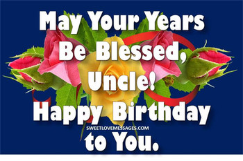 Happy birthday wishes and messages for my uncle sweet love