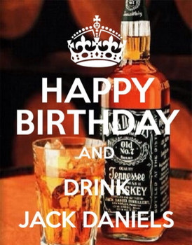 Happy birthday and drink jack daniels … pinteres…
