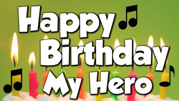 Happy birthday my hero a happy birthday song youtube