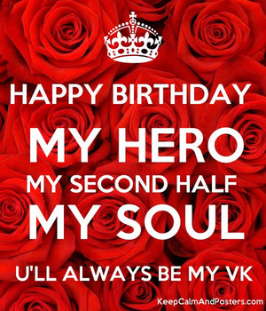 Happy birthday my hero my second half my soul ull always ...