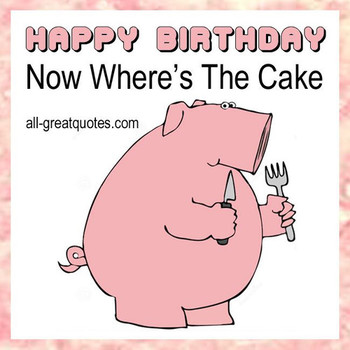 Happy birthday now wheres the cake pink pig card httpwww ...