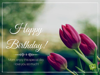 Beautiful birthday images that your mother would appreciate