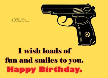 Birthday wishes with gun greetings amp pics wishmeme