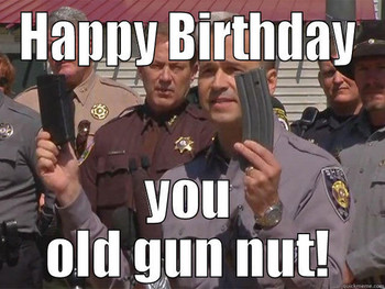 Gun clip birthday quickmeme
