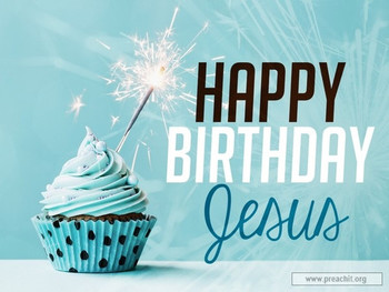Sermon by topic happy birthday jesus