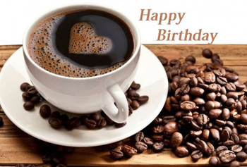 Happy birthday wishes with coffee birthday greeting coffe...