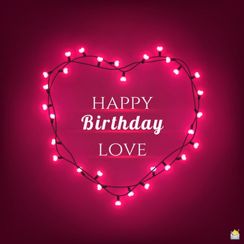 Unique emotional and romantic birthday wishes for your love
