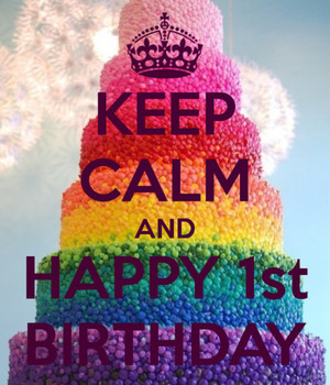 Keep Calm And Happy 1st Birthday
