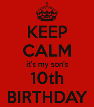 Keep Calm Its My Sons 10th Birthday