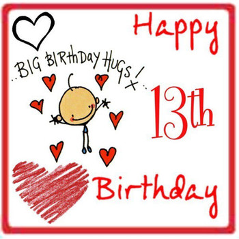 Big Birthday Hugs Happy 13th Birthday