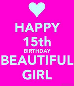 Happy 15th Birthday Beautiful Girl