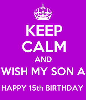 Wish My Son A Happy 15th Birthday