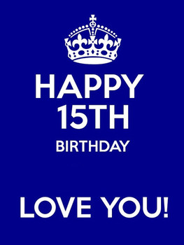 Happy 15th Birthday Love You