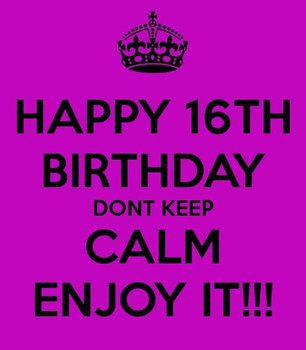 Happy 16th Birthday Dont Keep Enjoy It