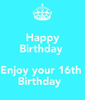 Enjoy Your 16th Birthday