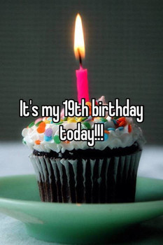 Its My 19th Birthday Today