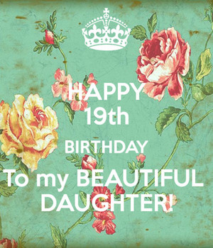 Happy 19th Birthday To My Beautiful Daughter