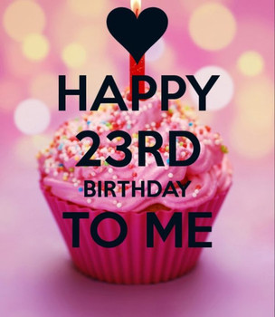 Happy 23rd Birthday To me