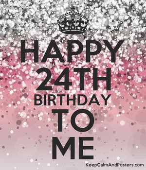 5732161_happy_24th_birthday_to_me