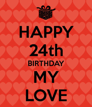 happy 24th birthday my love 1