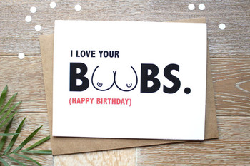 I love your boobs happy birthday funny card sexy card i