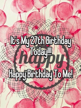 Its My 27th Birthday