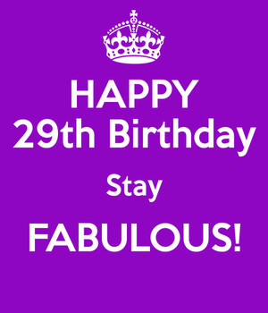 Stay Fabulous Happy 29th Birthday