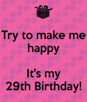 Its My 29th Birthday