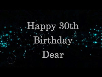 Happy 30th Birthday Dear