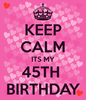 Its My 45th Birthday