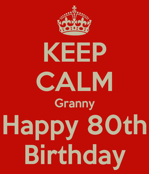 Keep Calm Granny Happy 80th Birthday
