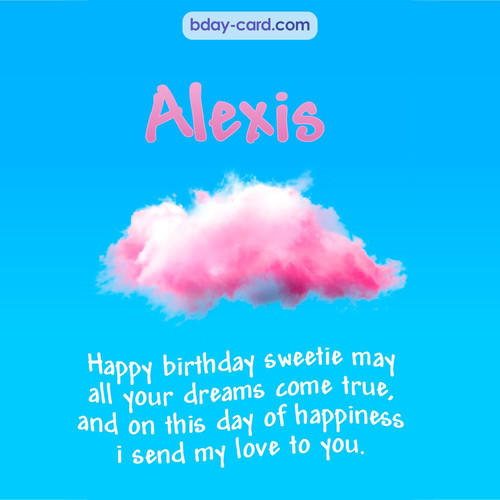 Happiest birthday pictures for Alexis - dreams come true