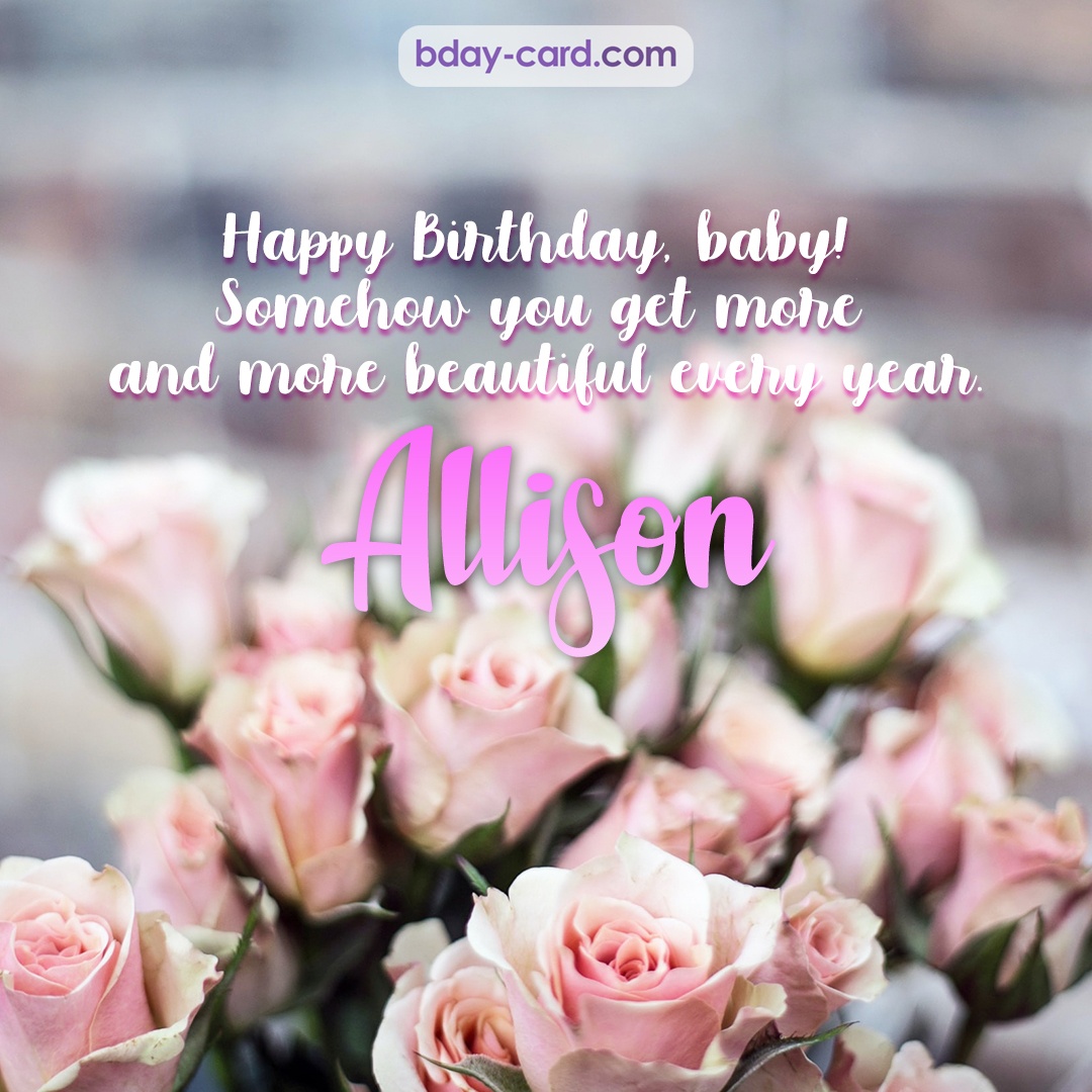 Happy Birthday pics for my baby Allison