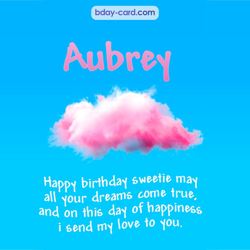 Happiest birthday pictures for Aubrey - dreams come true
