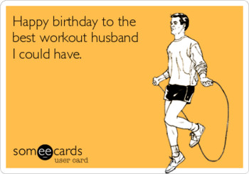 Happy birthday to the best workout husband i could have