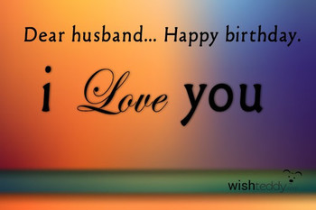 Happy birthday my husband i love you